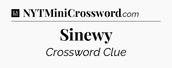 Sinewy - LA Times Crossword