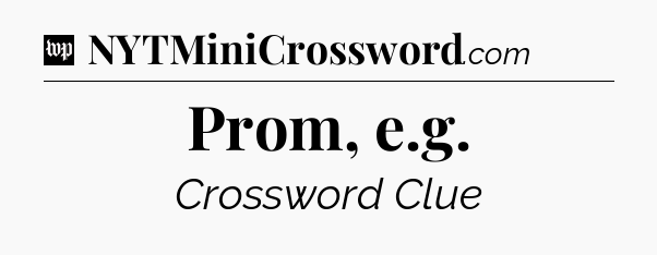 Prom, e.g Crossword Clue