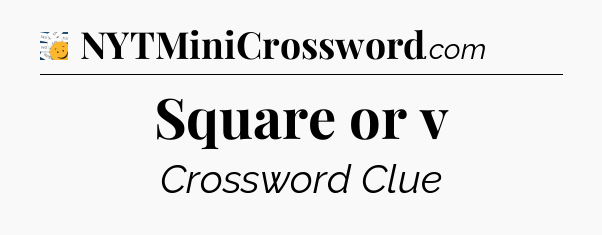 Square or v - 7 Little Words