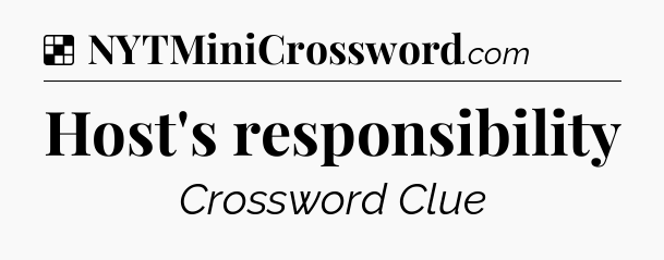 Solution: Host's responsibility - NYT Crossword