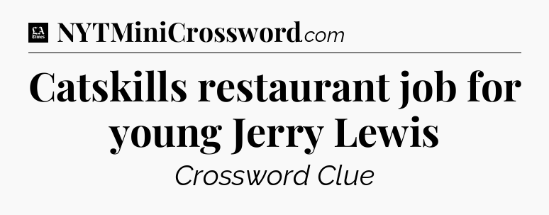 Catskills restaurant job for young Jerry Lewis - LA Times Crossword