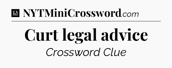 Curt legal advice - LA Times Crossword