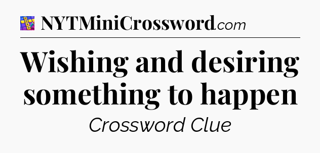 Wishing and desiring something to happen Codycross