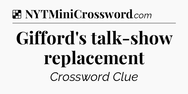 Solution: Gifford's talk-show replacement - NYT Crossword