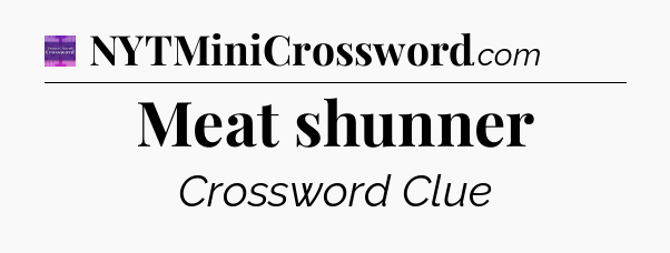 Meat shunner - Thomas Joseph Crossword