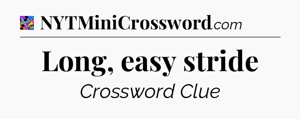 Long, easy stride Crossword Clue