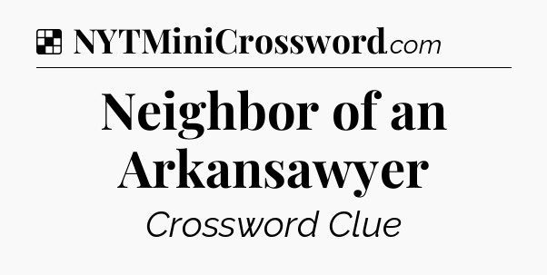 Solution: Neighbor of an Arkansawyer - NYT Crossword