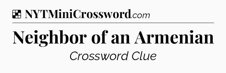 Solution: Neighbor of an Armenian - NYT Crossword