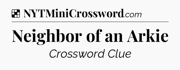 Solution: Neighbor of an Arkie - NYT Crossword