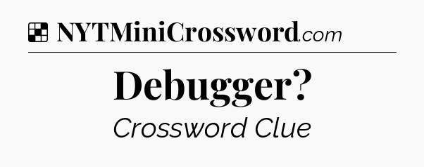 Solution: Debugger - NYT Crossword