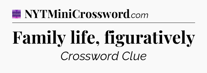 Family life, figuratively - Thomas Joseph Crossword