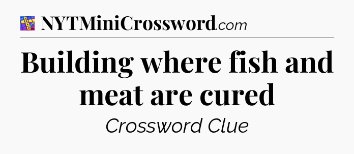 Building where fish and meat are cured Codycross