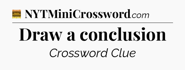 Draw a conclusion crossword clue Eugene Sheffer