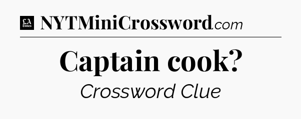 Captain cook - LA Times Crossword