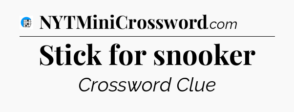 Stick for snooker Crossword Clue
