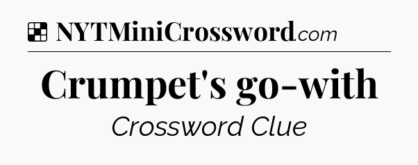 Solution: Crumpet's go-with - NYT Crossword