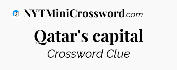 Qatar's capital Crossword Clue