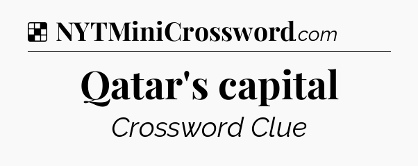 Solution: Qatar's capital - NYT Crossword