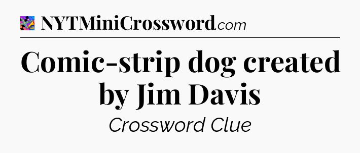 Comic-strip dog created by Jim Davis Crossword Clue