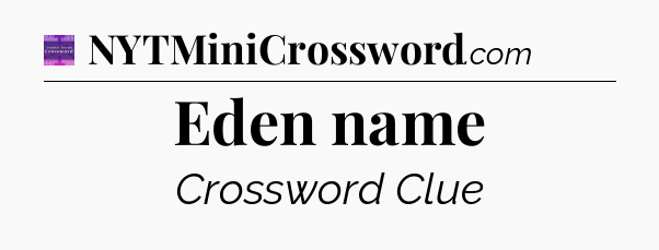 Eden name - Thomas Joseph Crossword