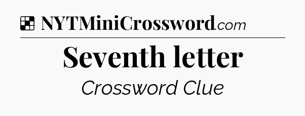 Solution: Seventh letter - NYT Crossword