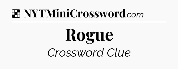 Solution: Rogue - NYT Crossword
