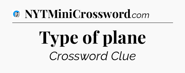Type of plane Crossword Clue