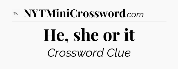 He, she or it - WSJ Crossword