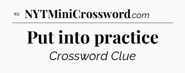 Put into practice - WSJ Crossword