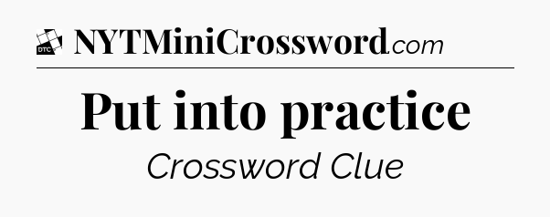 Put into practice - Daily Themed Classic Crossword