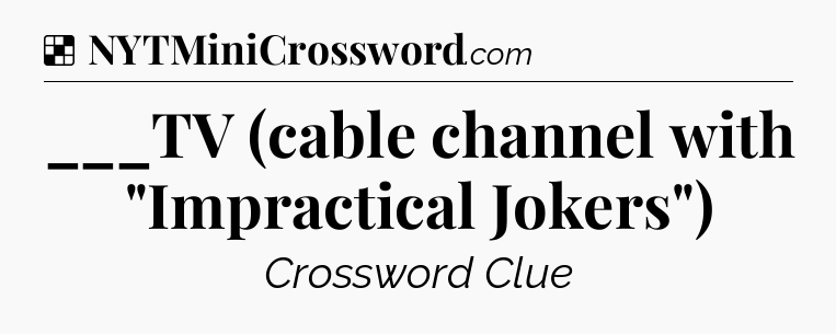 Solution: ___TV (cable channel with 