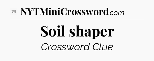 Soil shaper - WSJ Crossword
