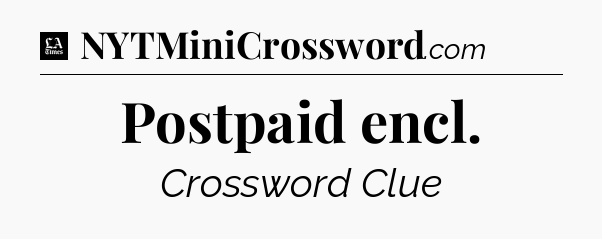 Postpaid encl - LA Times Crossword