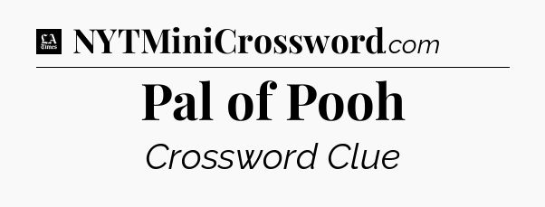 Pal of Pooh - LA Times Crossword