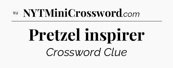 Pretzel inspirer - WSJ Crossword