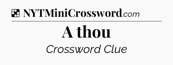 Solution: A thou - NYT Crossword