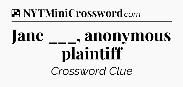 Solution: Jane ___, anonymous plaintiff - NYT Crossword