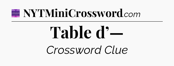 Table d’— - Thomas Joseph Crossword