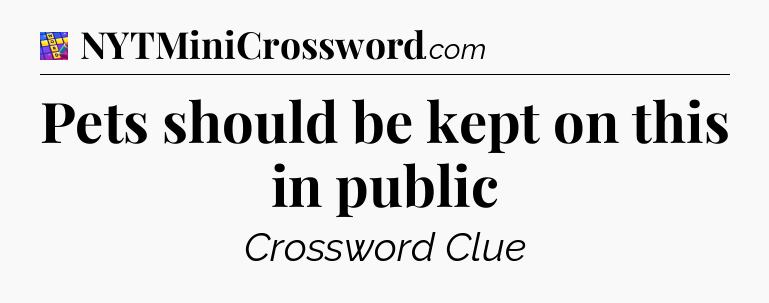 Pets should be kept on this in public Codycross