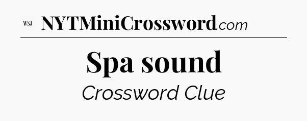 Spa sound - WSJ Crossword