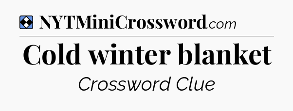 Solution: Cold winter blanket - NYT Mini Crossword
