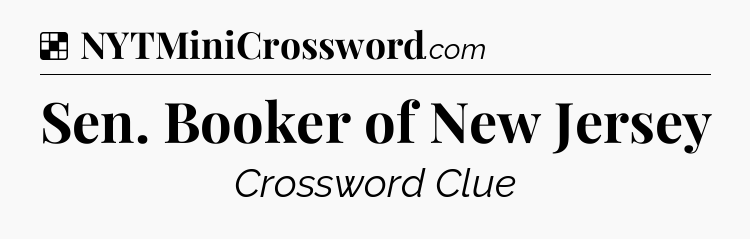 Solution: Sen. Booker of New Jersey - NYT Crossword