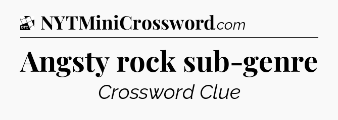 Angsty rock sub-genre - Daily Themed Mini Crossword