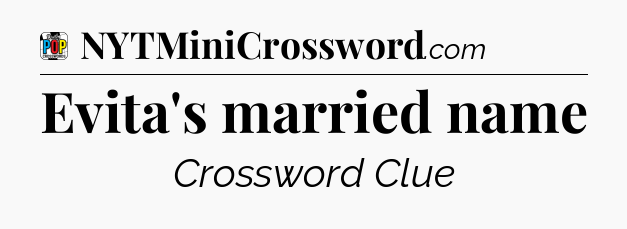 Evita's married name Crossword Clue