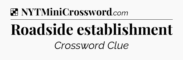 Solution: Roadside establishment - NYT Crossword