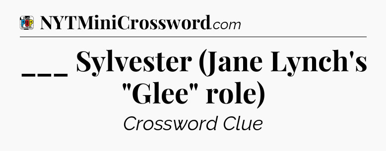 ___ Sylvester (Jane Lynch's 