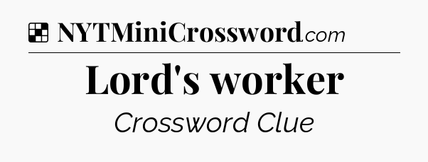 Solution: Lord's worker - NYT Crossword