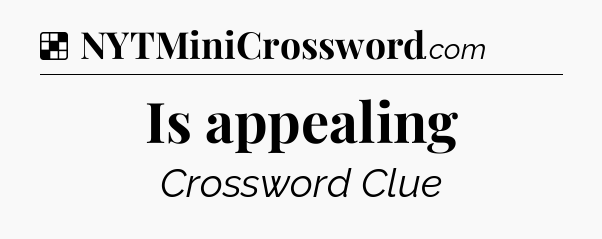 Solution: Is appealing - NYT Crossword