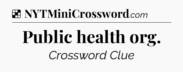 Solution: Public health org - NYT Crossword