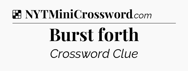 Solution: Burst forth - NYT Crossword